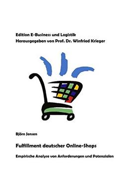 Fulfillment deutscher Online-Shops: Empirische Analyse von Anforderungen und Potenzialen