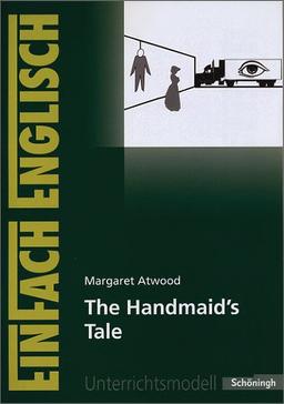 EinFach Englisch Unterrichtsmodelle. Unterrichtsmodelle für die Schulpraxis: EinFach Englisch Unterrichtsmodelle: Margaret Atwood: The Handmaid's Tale