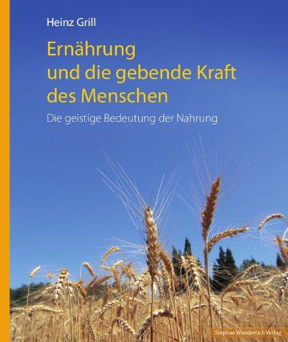 Ernährung und die gebende Kraft des Menschen: Die geistige Bedeutung der Nahrungsmittel