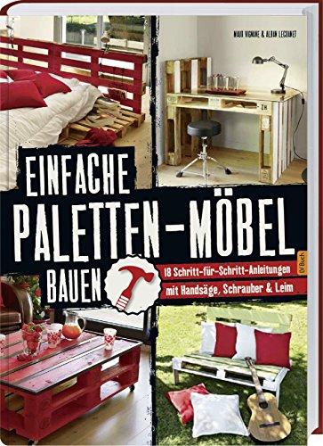 Einfache Paletten-Möbel bauen: 18 Schritt-für-Schritt-Anleitungen mit Handsäge, Schrauber & Leim.