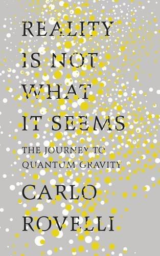 Reality Is Not What It Seems: The Journey to Quantum Gravity