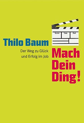 Mach Dein Ding!: Der Weg zu Glück und Erfolg im Job