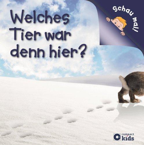 Welches Tier war denn hier? (Schau mal!): Tierspuren erkennen und entschlüsseln