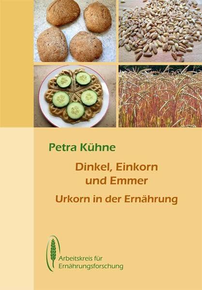 Dinkel, Einkorn und Emmer: Urkorn in der Ernährung