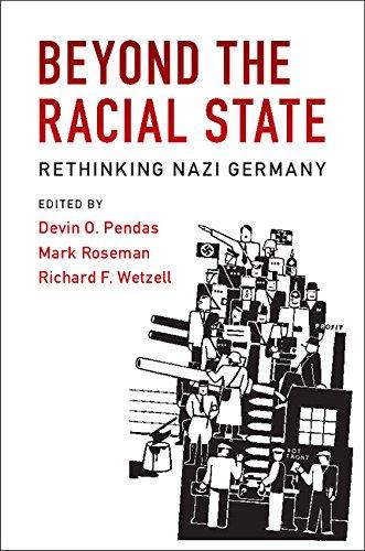 Beyond the Racial State: Rethinking Nazi Germany (Publications of the German Historical Institute)