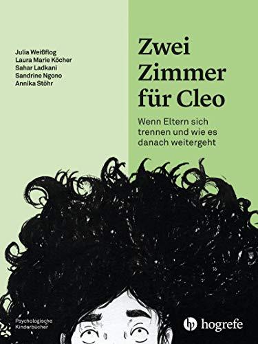 Zwei Zimmer für Cleo: Wenn Eltern sich trennen und wie es danach weitergeht (Psychologische Kinderbücher)