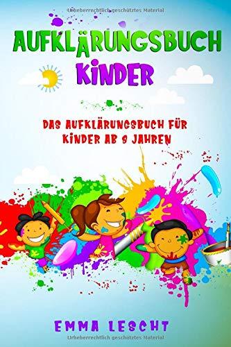 Aufklärungsbuch Kinder: Das Aufklärungsbuch für Kinder ab 8 Jahren