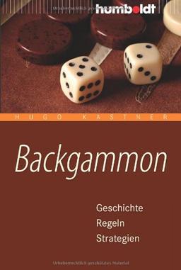 Backgammon. Geschichte - Regeln - Strategien