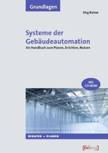 Systeme der Gebäudeautomation: Ein Handbuch zum Planen, Errichten, Nutzen