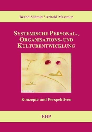 Systemische Personal-, Organisations- und Kulturentwicklung Konzepte und Perspektiven