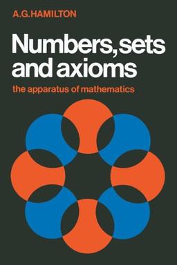 Numbers, Sets and Axioms: The Apparatus of Mathematics