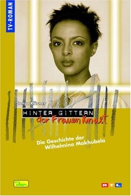 Hinter Gittern. Der Frauenknast 44. Die Geschichte der Wilhelmina Makhubela