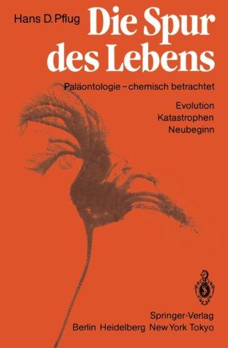 Die Spur des Lebens: Paläontologie - chemisch betrachtet Evolution Katastrophen Neubeginn