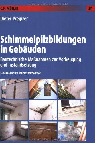 Schimmelpilzbildungen in Gebäuden: Bautechnische Maßnahmen zur Vorbeugung und Instandsetzung