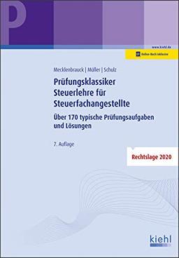 Prüfungsklassiker Steuerlehre für Steuerfachangestellte: Über 170 typische Prüfungsaufgaben und Lösungen