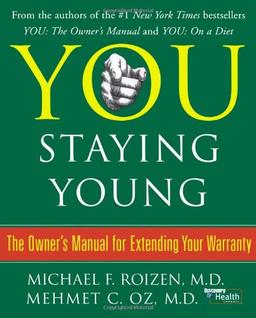 You: Staying Young: The Owner's Manual for Extending Your Warranty