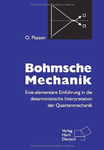 Bohmsche Mechanik: Eine elementare Einführung in die deterministische Interpretation der Quantenmechanik