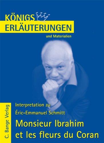 Königs Erläuterungen: Interpretation zu Schmitt. Monsieur Ibrahim et les fleurs du Coran: Lektüre- und Interpretationshilfe in deutscher Sprache. Textbezug: französischer Originaltext