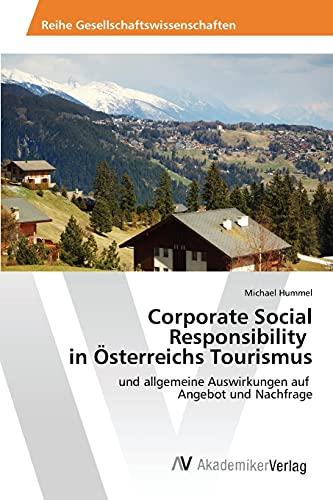 Corporate Social Responsibility in Österreichs Tourismus: und allgemeine Auswirkungen auf Angebot und Nachfrage