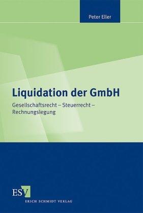 Liquidation der GmbH: Gesellschaftsrecht - Steuerrecht - Rechnungslegung