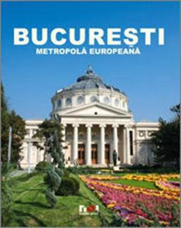 Bukarest. Eine Europäische Metropole