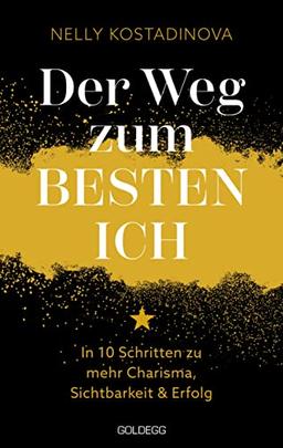 Der Weg zum BESTEN ICH: In 10 Schritten zu mehr Charisma, Sichtbarkeit & Erfolg