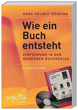 Wie ein Buch entsteht: Einführung in den modernen Buchverlag