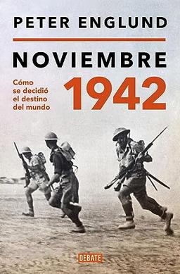 Noviembre 1942: Una historia íntima del momento decisivo de la Segunda Guerra Mundial