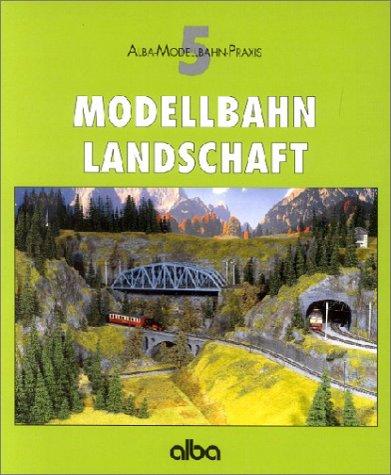 Modellbahn - Landschaft. Viele praktische Tips für Planung und Gestaltung