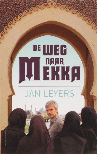 De weg naar Mekka / druk 1: een ontdekkingsreis door de moslimwereld