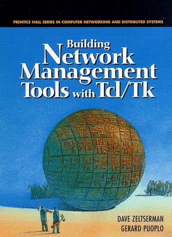 Building Network Management Tools with TCL/TK (Prentice Hall Series in Computer Networking and Distributed Systems)