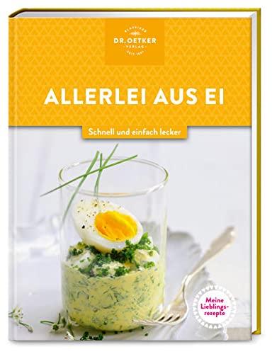 Meine Lieblingsrezepte: Allerlei aus Ei: Schnell und einfach lecker