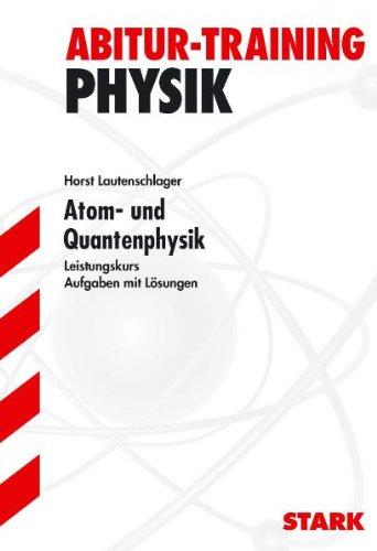 Abitur-Training Physik / Atom- und Quantenphysik für G9: Leistungskurs. Aufgaben mit Lösungen.