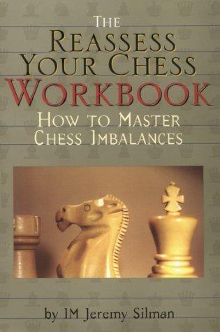 The Reassess Your Chess Workbook: How to Master Chess Imbalances