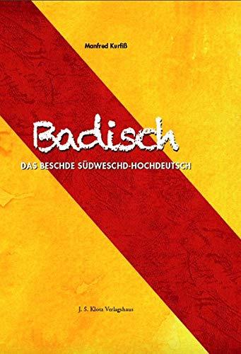 Badisches Wörterbuch: Das beschde Südweschd-Hochdeutsch