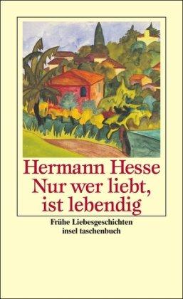 Nur wer liebt, ist lebendig: Frühe Liebesgeschichten (insel taschenbuch)