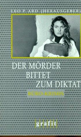 Der Mörder bittet zum Diktat. Büro-Krimis