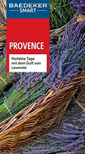 Baedeker SMART Reiseführer Provence: Perfekte Tage mit dem Duft von Lavendel