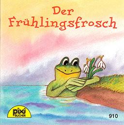 Der Frühlingsfrosch - Pixi-Buch Nr. 910 - Einzeltitel aus PIXI-Serie 107