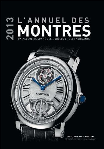 L'annuel des montres 2013 : catalogue raisonné des modèles et des fabricants