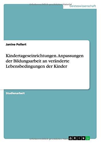 Kindertageseinrichtungen. Anpassungen der Bildungsarbeit an veränderte Lebensbedingungen der Kinder