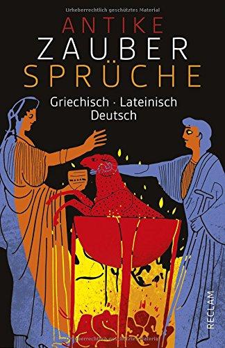 Antike Zaubersprüche: Griechisch/Lateinisch/Deutsch (Reclams Universal-Bibliothek)