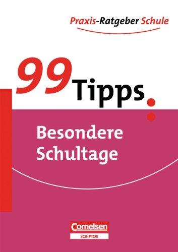 99 Tipps - Praxis-Ratgeber Schule für die Sekundarstufe I: 99 Tipps: Besondere Schultage