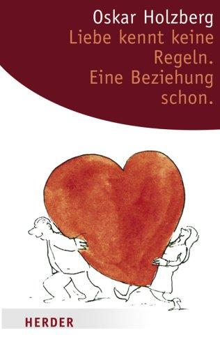 Liebe kennt keine Regeln. Eine Beziehung schon