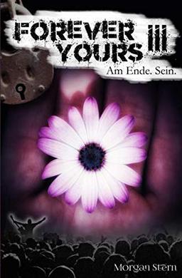 Forever Yours III - Am Ende. Sein.