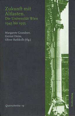 Zukunft mit Altlasten. Die Universität Wien 1945 bis 1955 (Querschnitte 19)