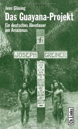 Das Guayana-Projekt: Ein deutsches Abenteuer am Amazonas