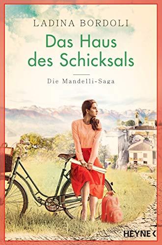 Das Haus des Schicksals: Roman (Die Mandelli-Saga, Band 3)