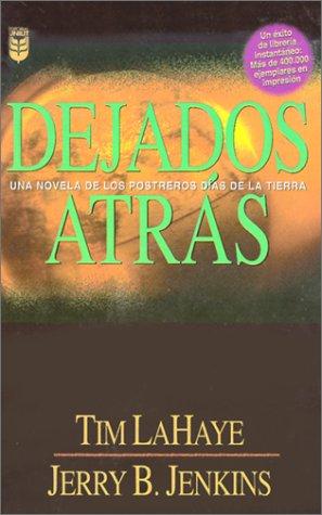 Dejados Atras: Una Novela de los Postreros Dias de la Tierra = Left Behind