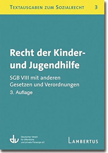 Recht der Kinder- und Jugendhilfe - SGB VIII mit anderen Gesetzen und Verordnungen: Textausgaben zum Sozialrecht - Band 3 - 3. Auflage